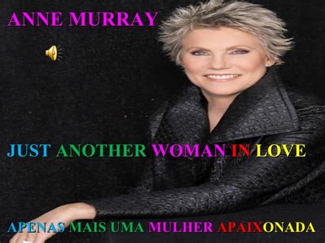 Just another woman in love by Anne Murray capampangan.